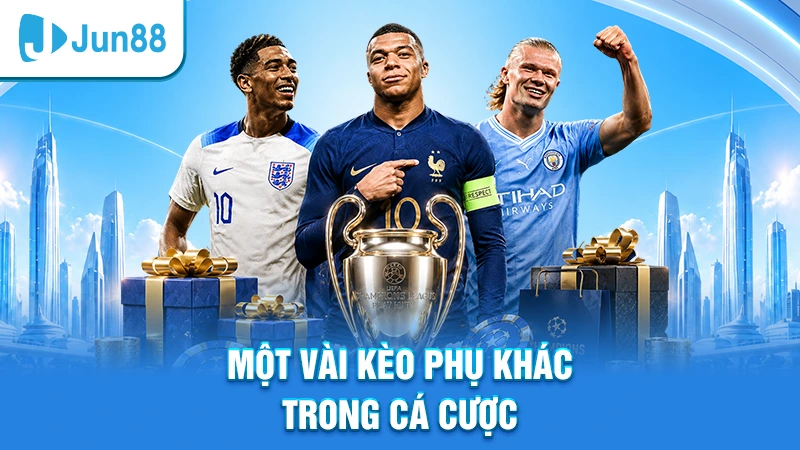 Một vài kèo phụ khác trong cá cược